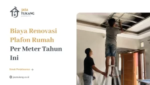 Biaya Renovasi Plafon Rumah Per Meter Tahun Ini