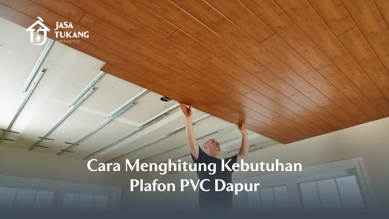 Cara Menghitung Kebutuhan Plafon PVC Dapur