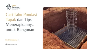 Cari Tahu Pondasi Tapak dan Tips Menerapkannya untuk Bangunan
