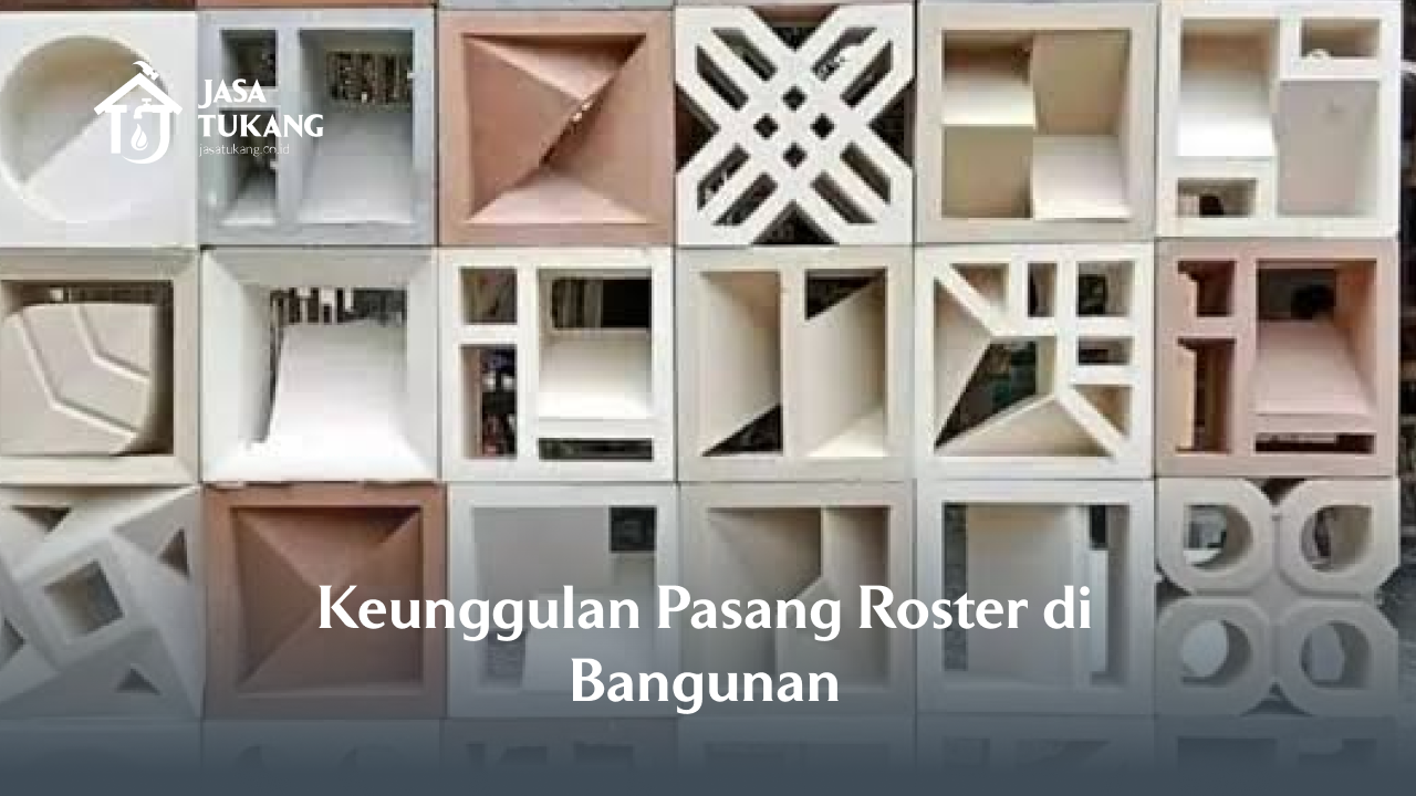 Keunggulan Pasang Roster di Bangunan