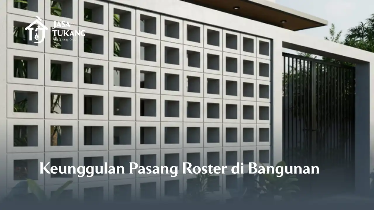 Keunggulan Pasang Roster di Bangunan