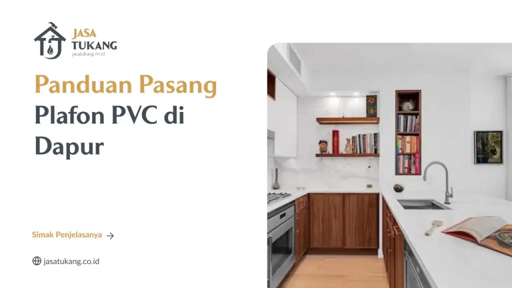 Panduan Pasang Plafon PVC di Dapur