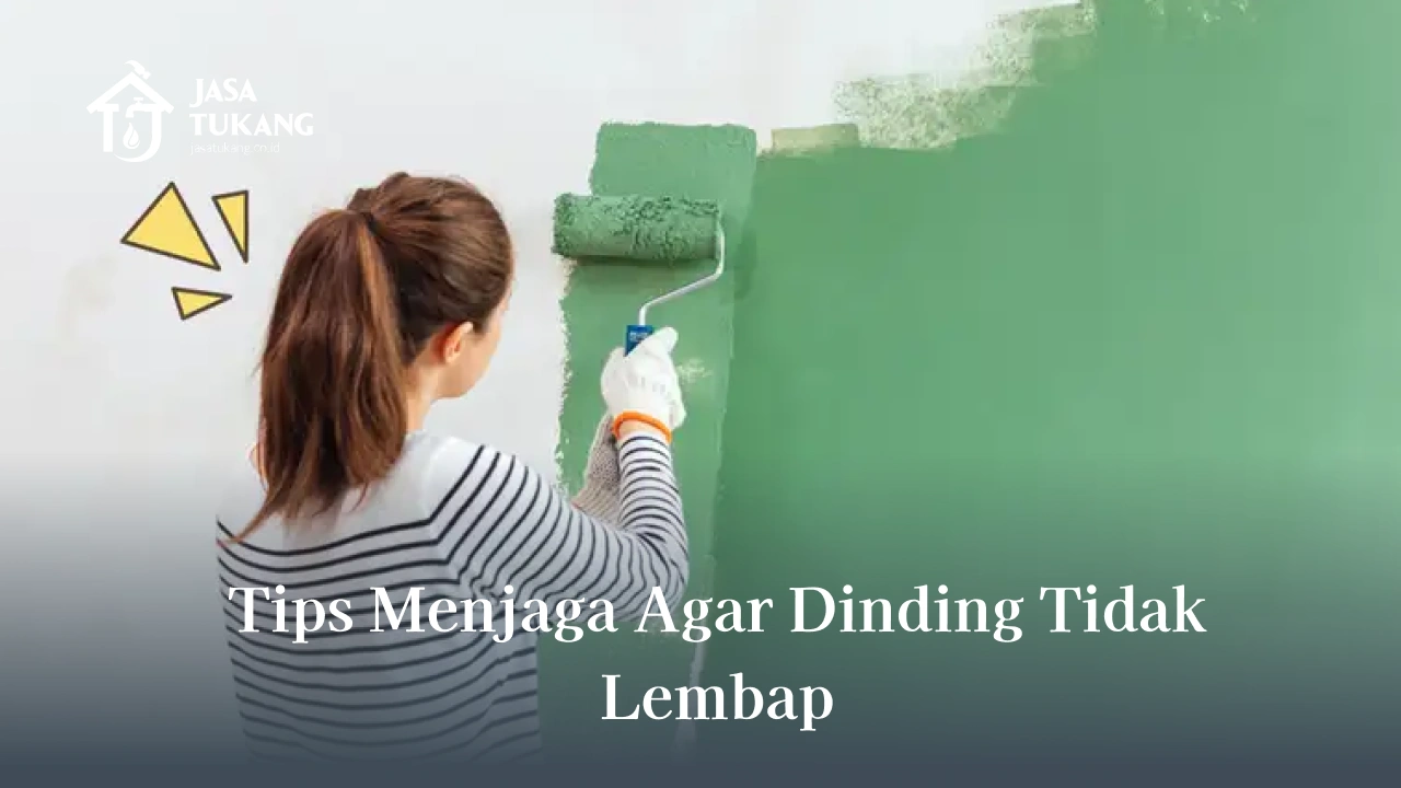 Tips Menjaga Agar Dinding Tidak Lembap