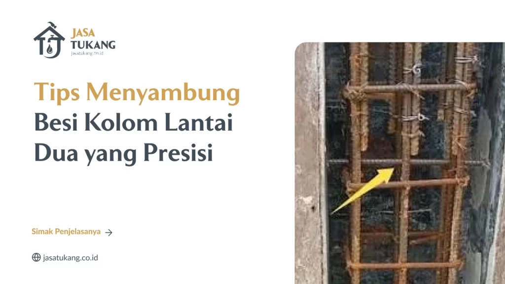 Tips Menyambung Besi Kolom Lantai Dua yang Presisi