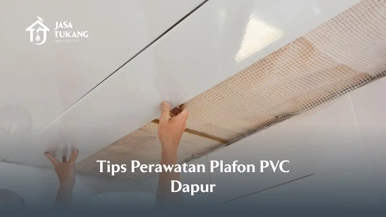 Tips Perawatan Plafon PVC Dapur