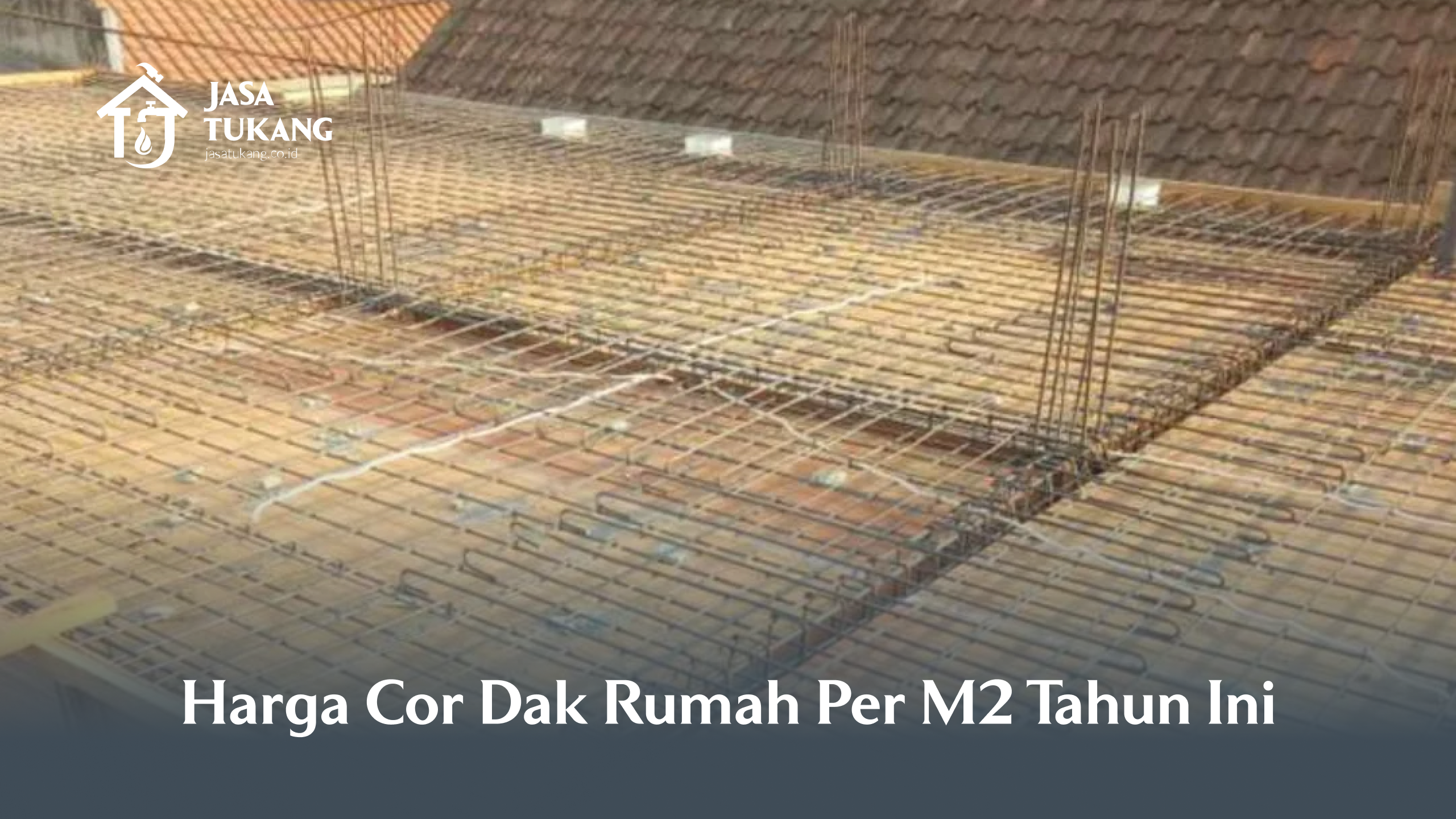 1. Harga Cor Dak Rumah Per M2 Tahun Ini