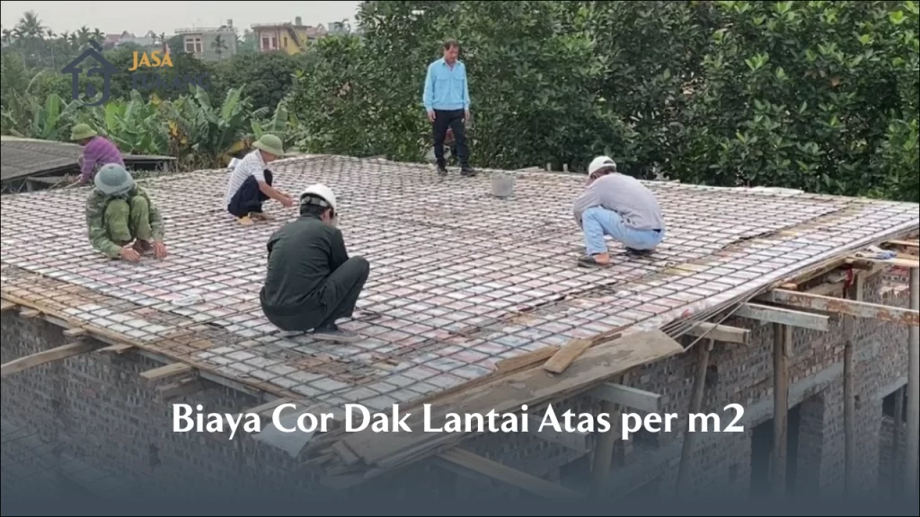 Biaya Cor Dak Lantai Atas per m2