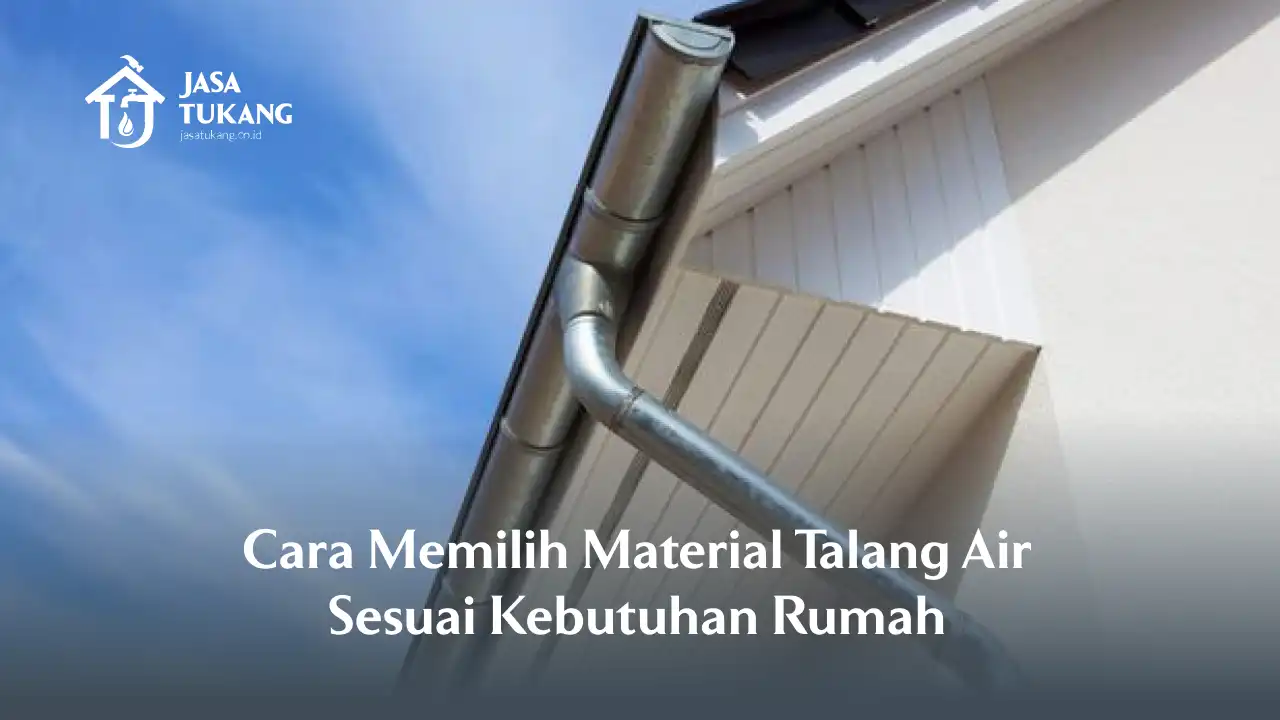 cara_memilih_material_talang_air_sesuai_kebutuhan_rumah
