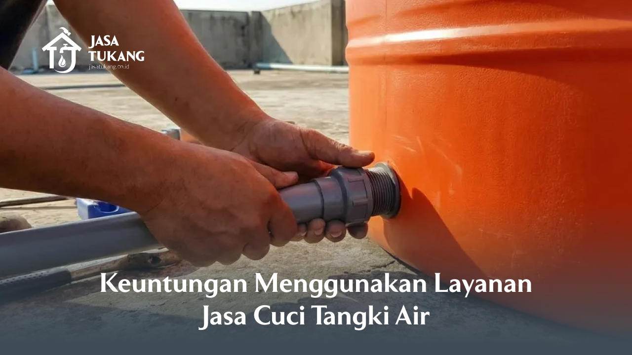 keuntungan_menggunakan_layanan_jasa_cuci_tangki_air_1x