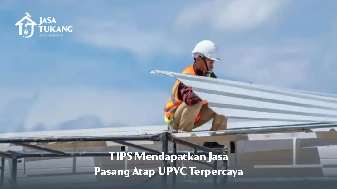 04 Tips Mendapatkan Jasa Pasang Atap UPVC Terpercaya