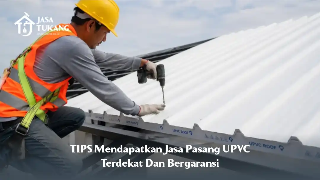 04 Tips Mendapatkan Jasa Pasang UPVC Terdekat dan Bergaransi