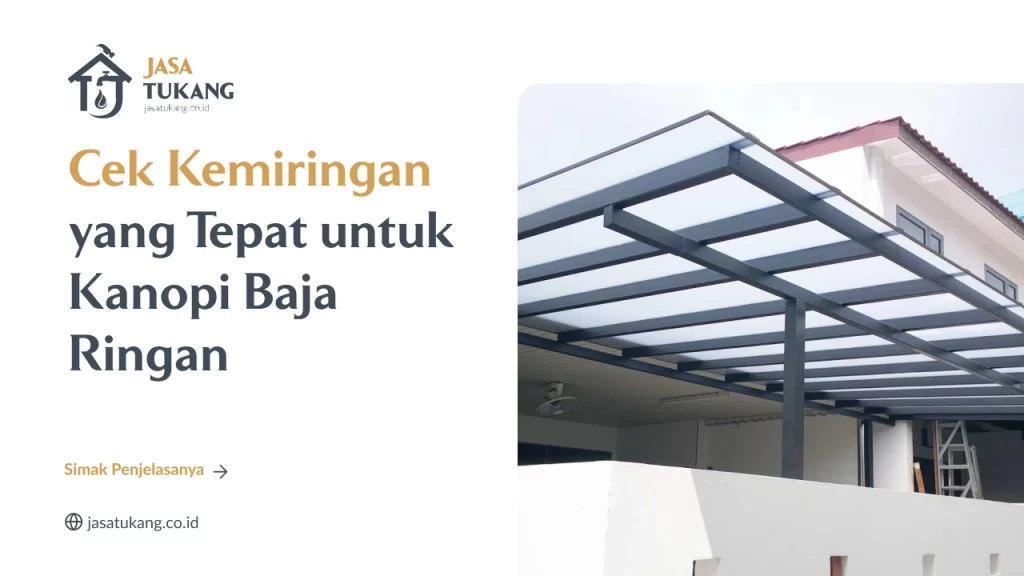 Cek Kemiringan yang Tepat untuk Kanopi Baja Ringan