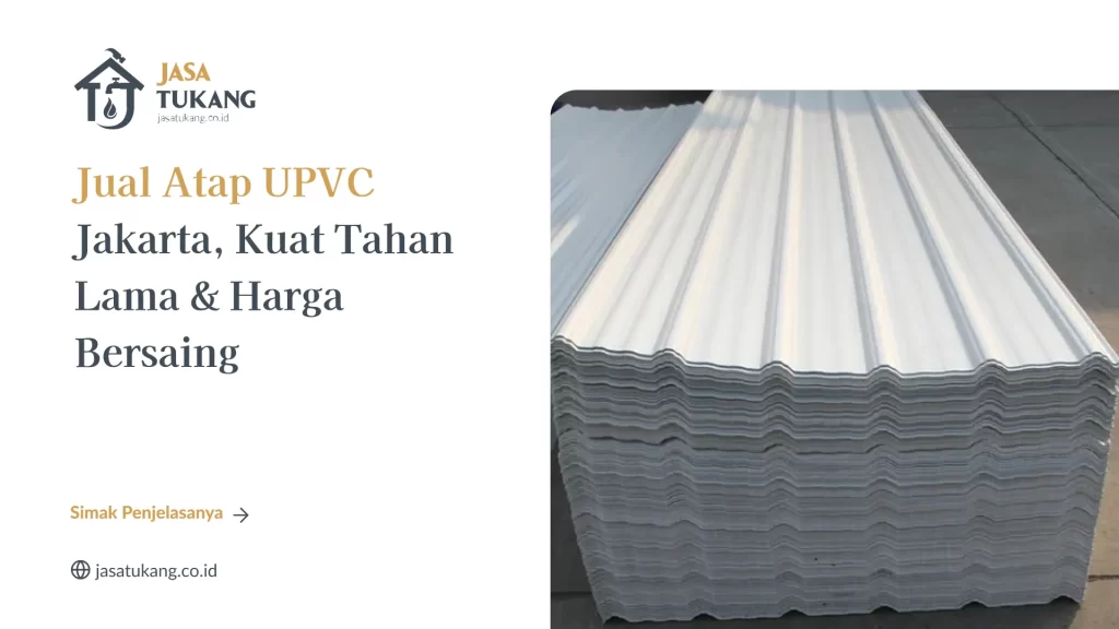 Jual Atap UPVC Jakarta, Kuat Tahan Lama & Harga Bersaing
