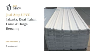 Jual Atap UPVC Jakarta, Kuat Tahan Lama & Harga Bersaing