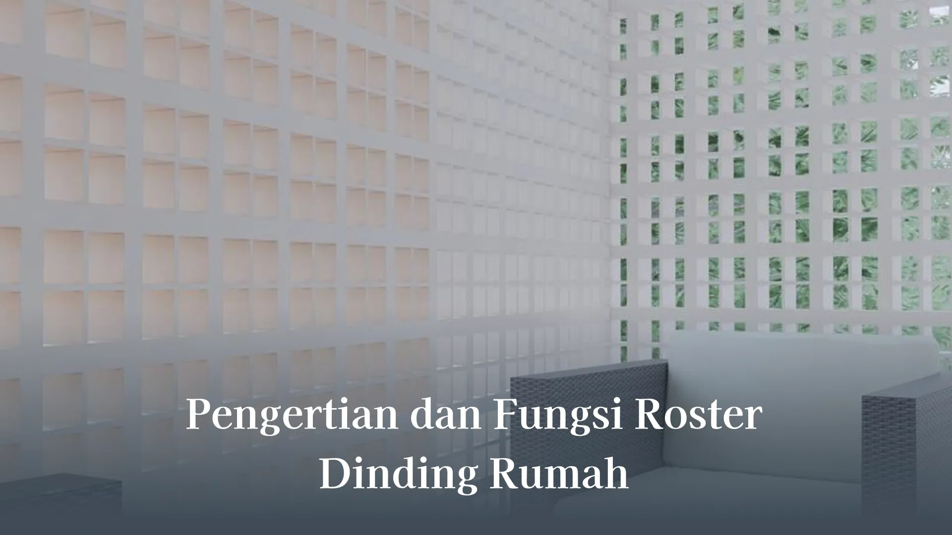 Pengertian dan Fungsi Roster Dinding Rumah