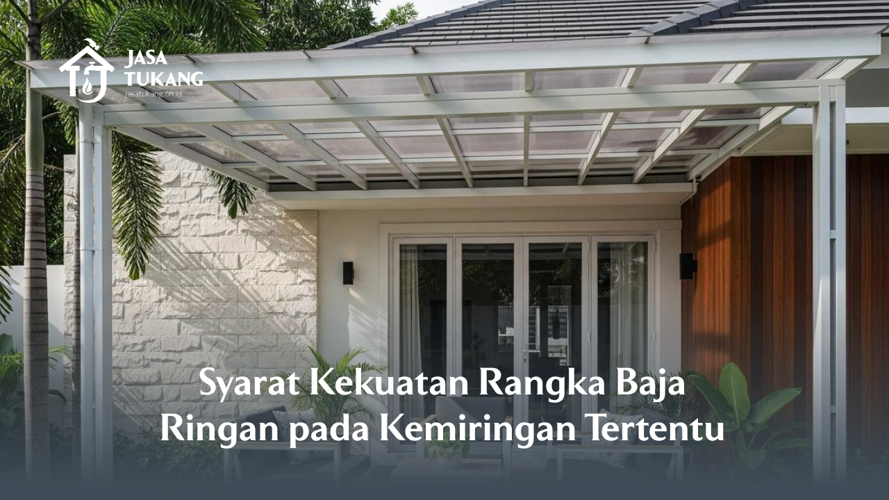 Syarat Kekuatan Rangka Baja Ringan pada Kemiringan Tertentu
