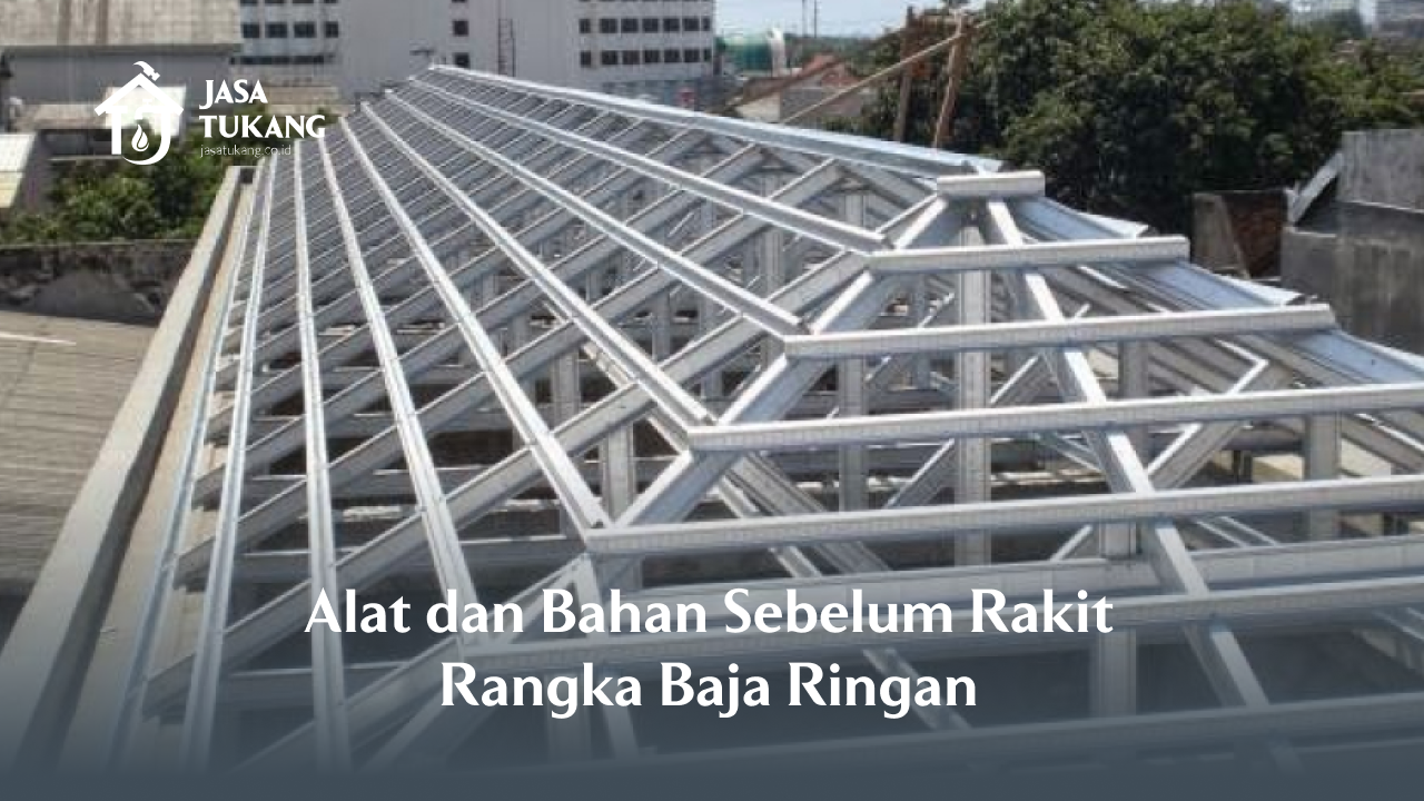 alat_dan_bahan_sebelum_rakit_rangka_baja_ringan_1x