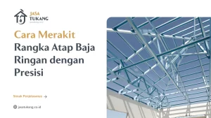 cara_merakit_rangka_atap_baja_ringan_dengan_presisi_1x