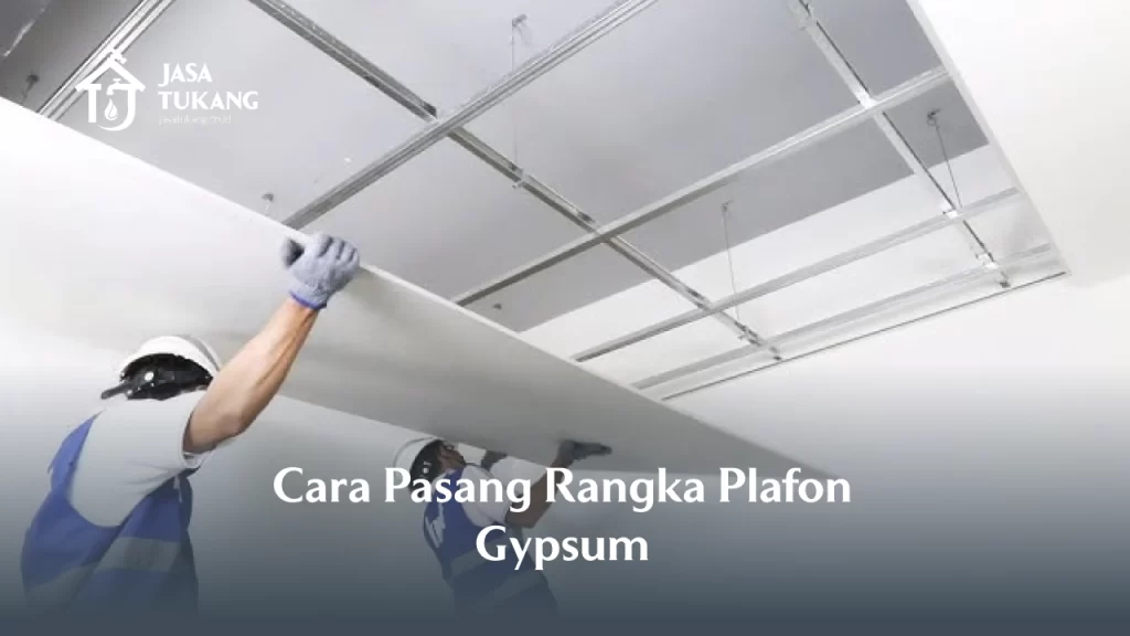 Cara Pasang Rangka Plafon Gypsum