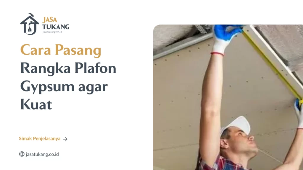 Cara Pasang Rangka Plafon Gypsum