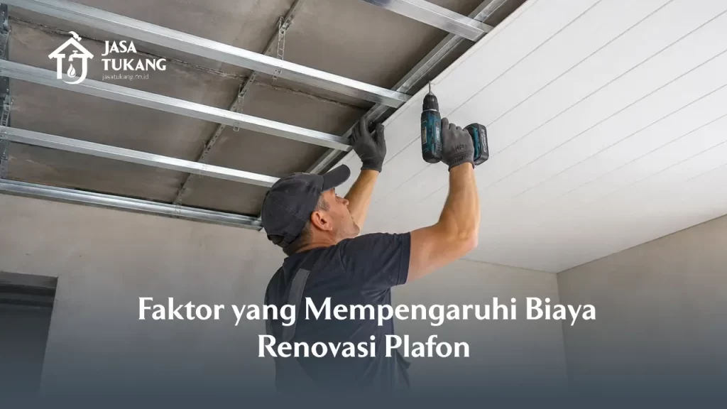 Faktor yang Memengaruhi Biaya Renovasi Plafon