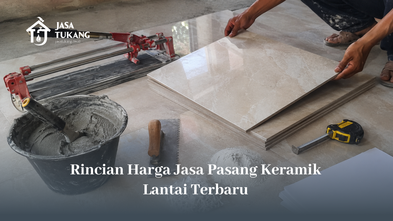 rincian_harga_jasa_pasang_keramik_lantai_terbaru_1x