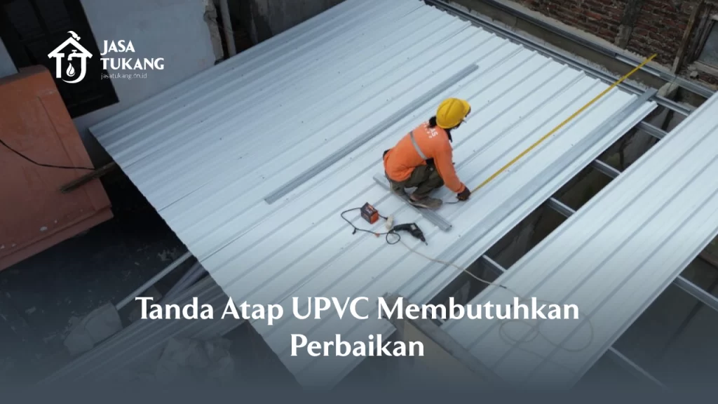 Tanda Atap UPVC Membutuhkan Perbaikan