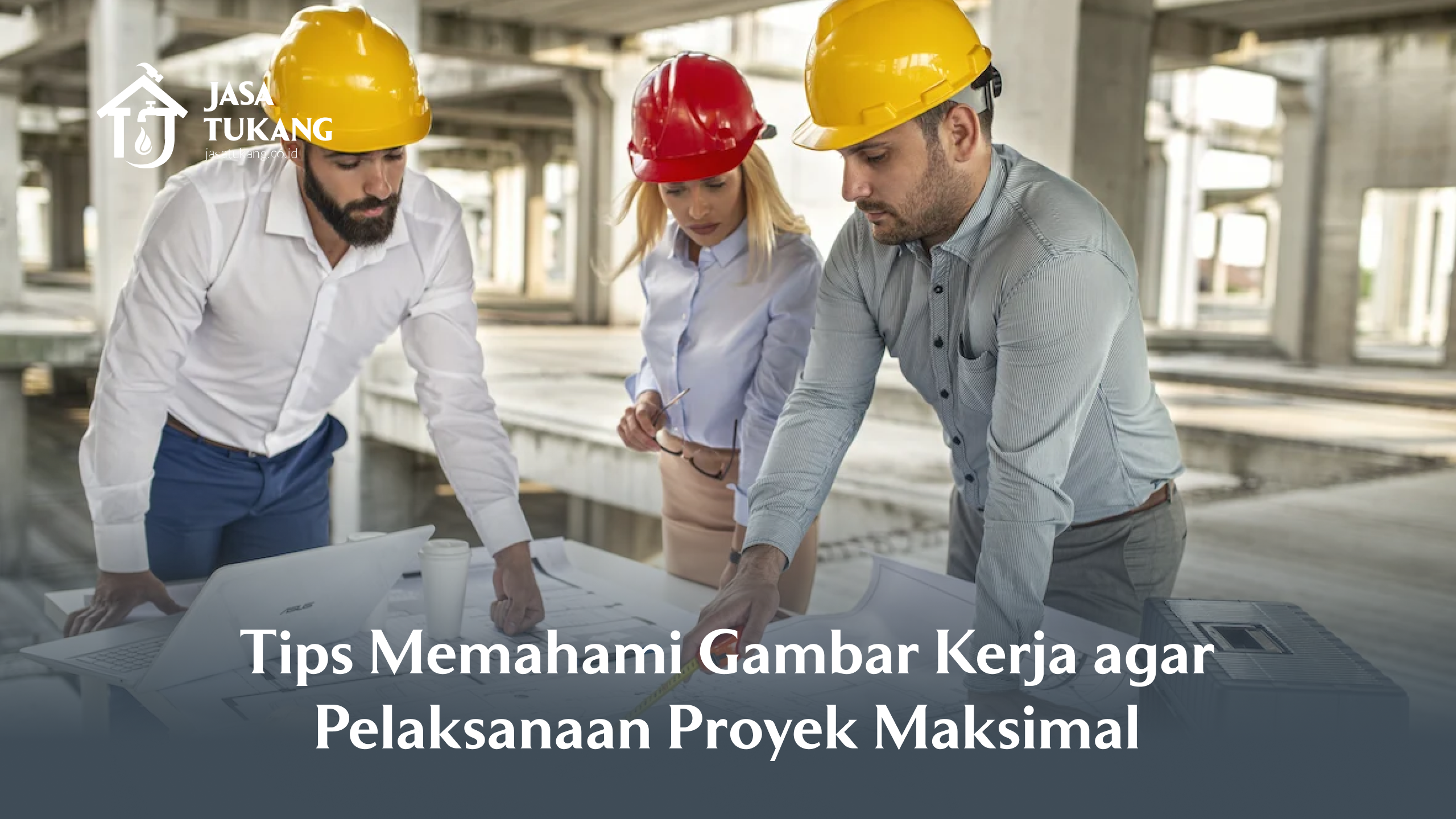 tips_memahami_gambar_kerja_agar_pelaksanaan_proyek_maksimal