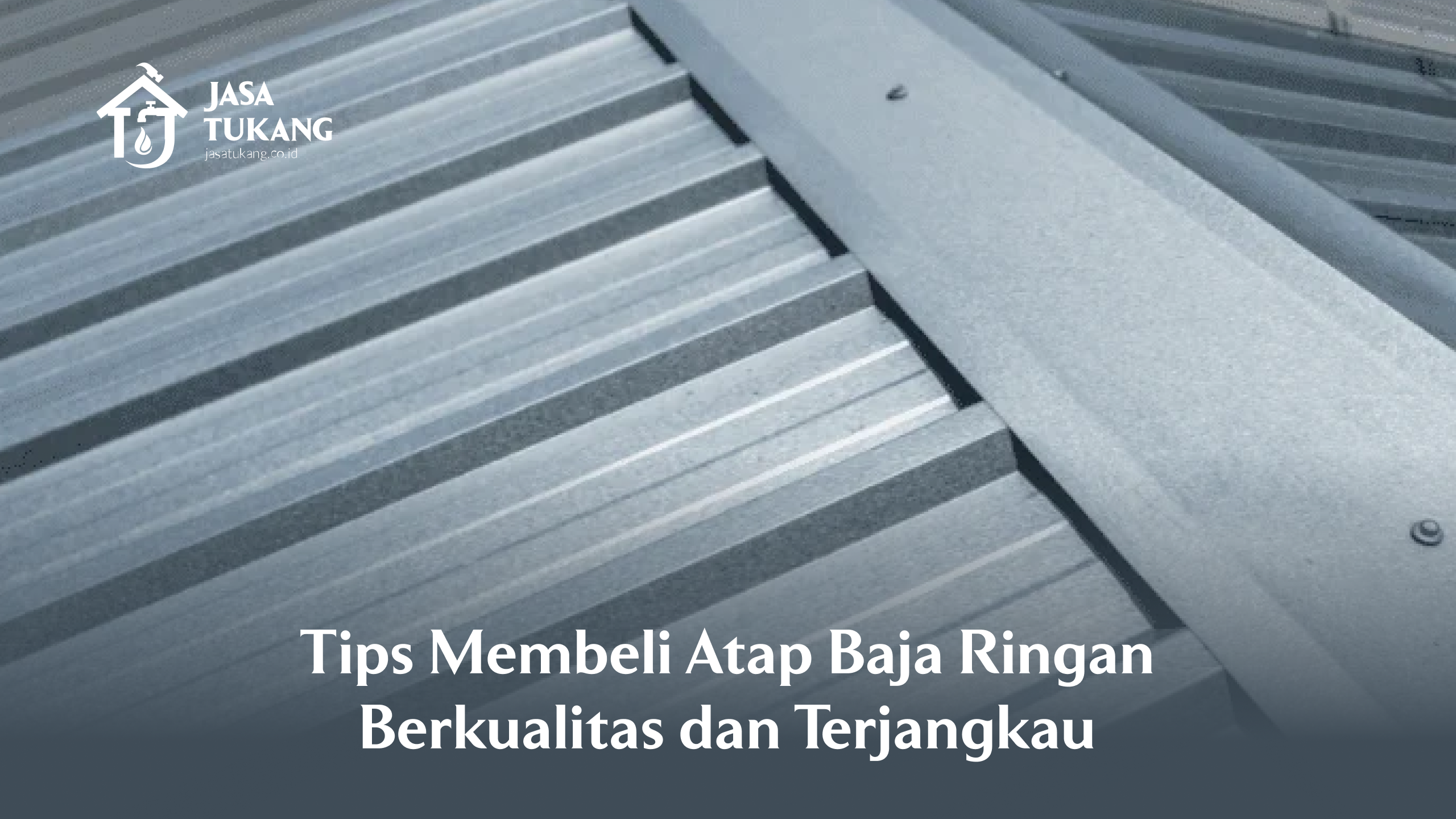 tips_membeli_atap_baja_ringan_berkualitas_dan_terjangkau