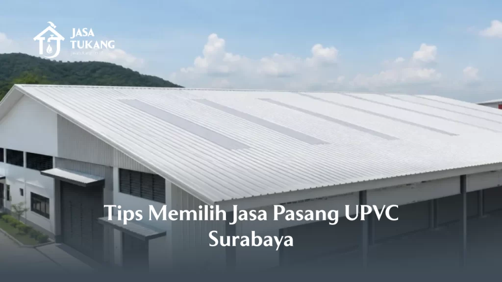 Tips Memilih Jasa Pasang UPVC Surabaya