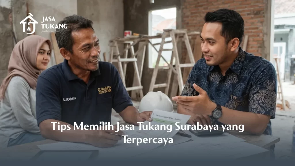 Tips Memilih Jasa Tukang Surabaya yang Terpercaya
