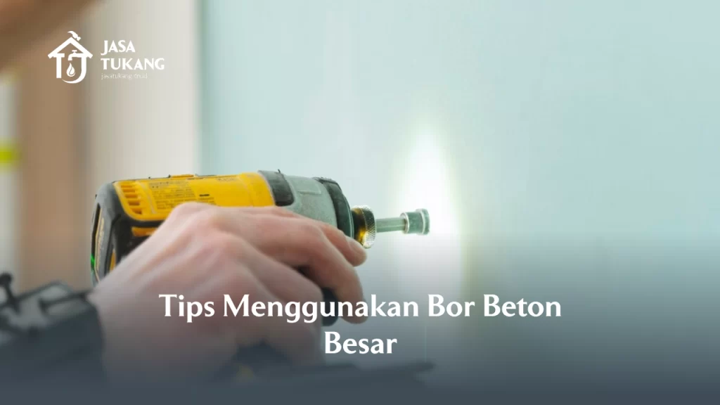 Tips Menggunakan Bor Beton Besar