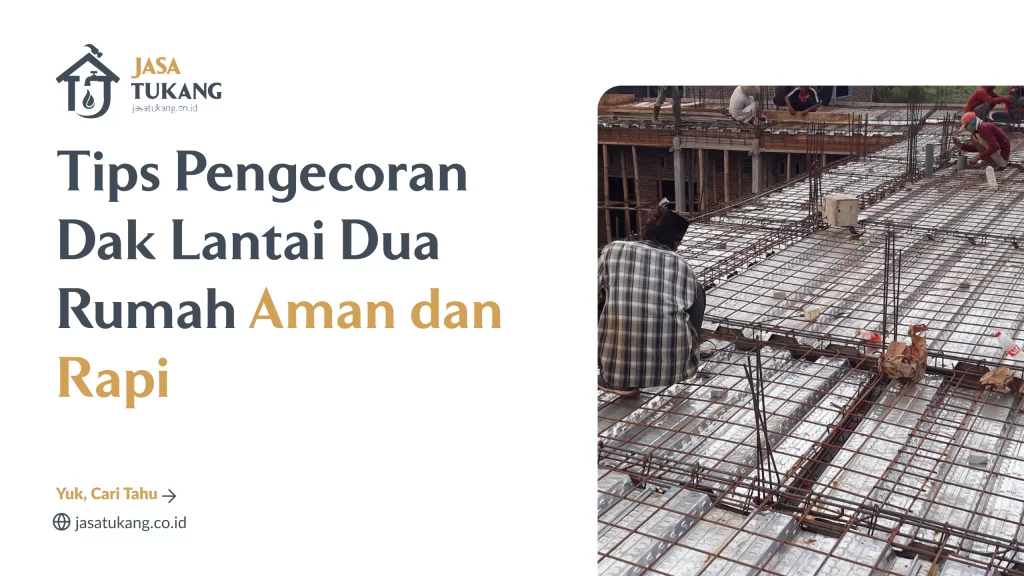 tips_pengecoran_dak_lantai_dua_rumah_aman_dan_rapi