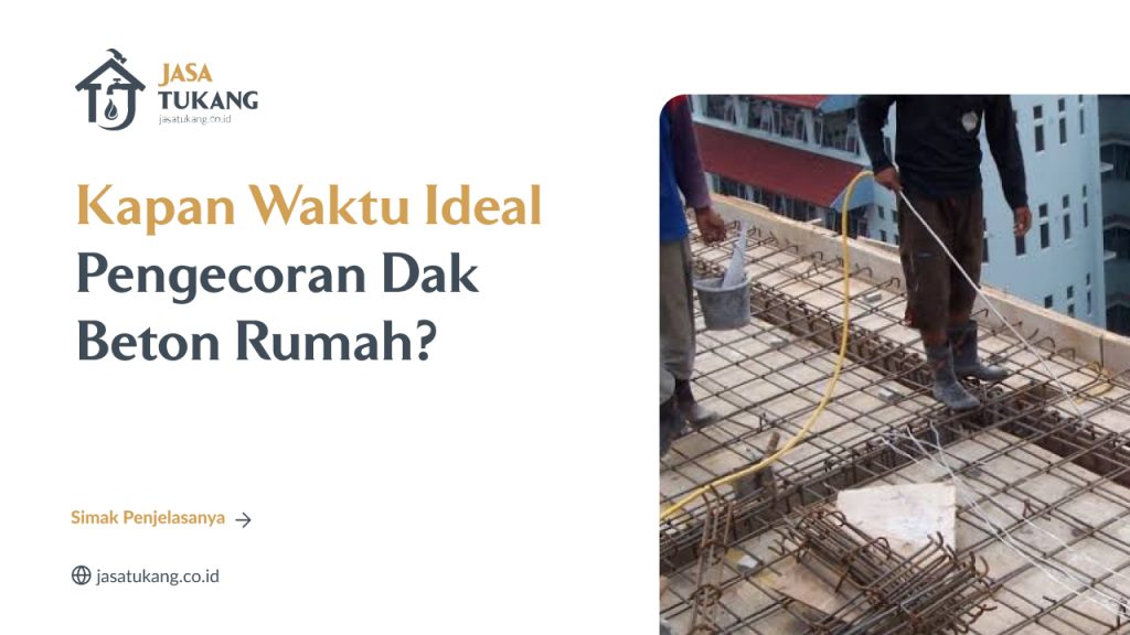 01 Kapan Waktu Ideal Pengecoran Dak Beton Rumah_