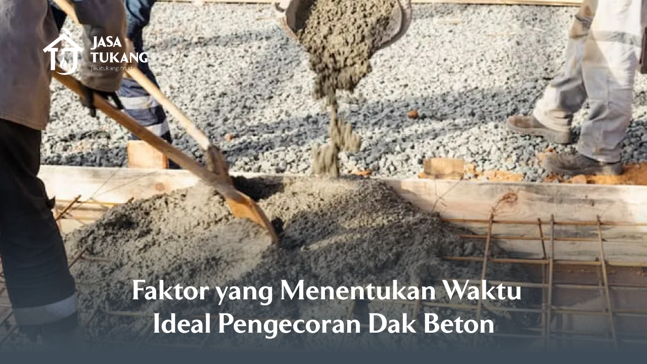 02 Faktor yang Menentukan Waktu Ideal Pengecoran Dak Beton