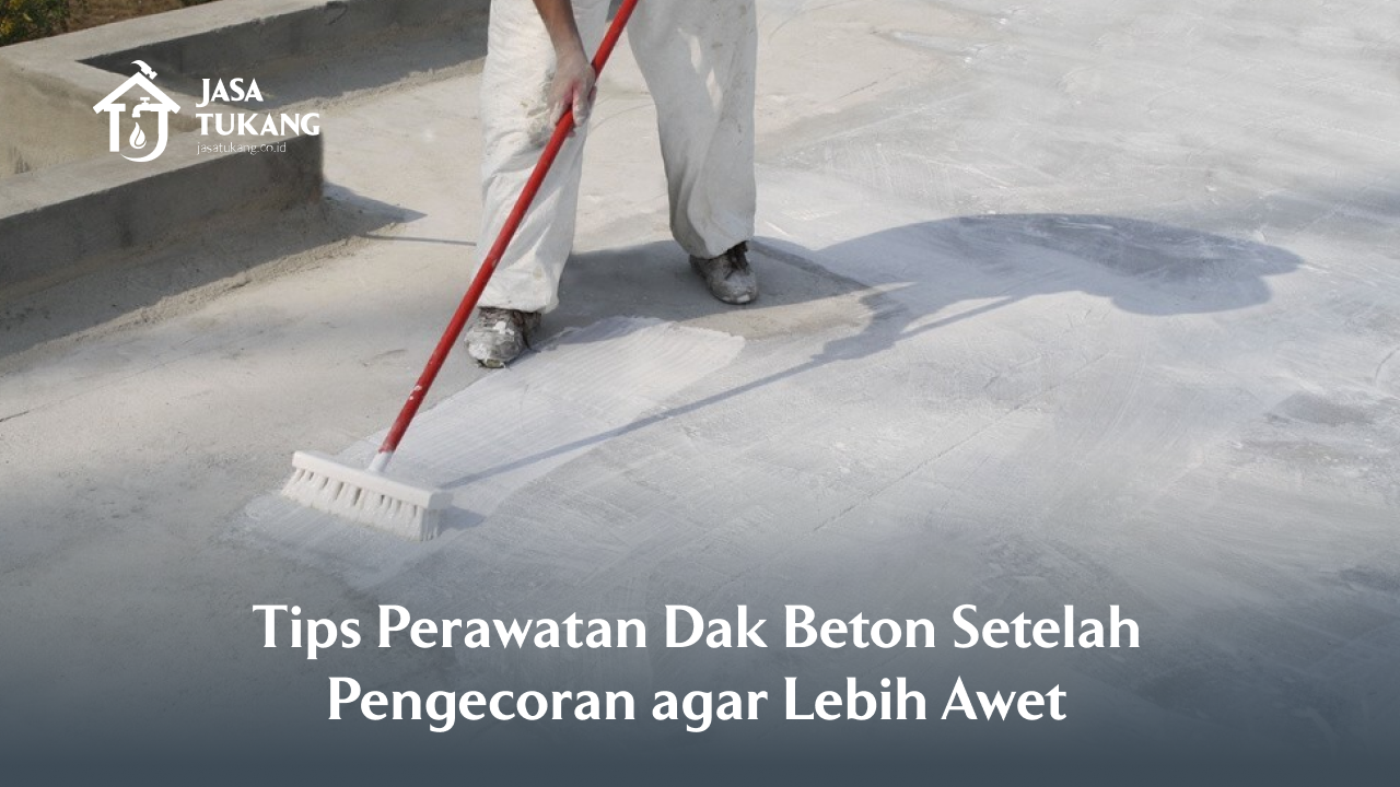 04 Tips Perawatan Dak Beton Setelah Pengecoran agar Lebih Awet