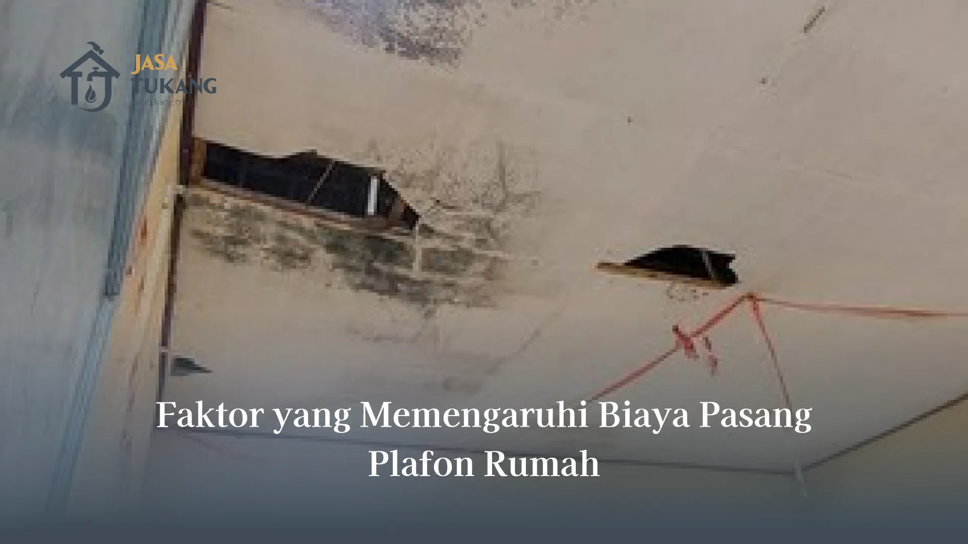 Faktor yang Memengaruhi Biaya Pasang Plafon Rumah