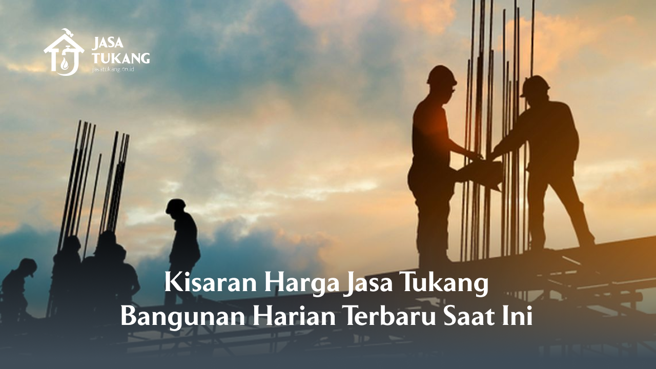 kisaran_harga_jasa_tukang_bangunan_harian_terbaru_saat_ini_1x