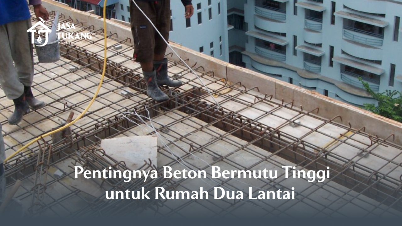 _pentingnya_beton_bermutu_tinggi_untuk_rumah_dua_lantai_1x