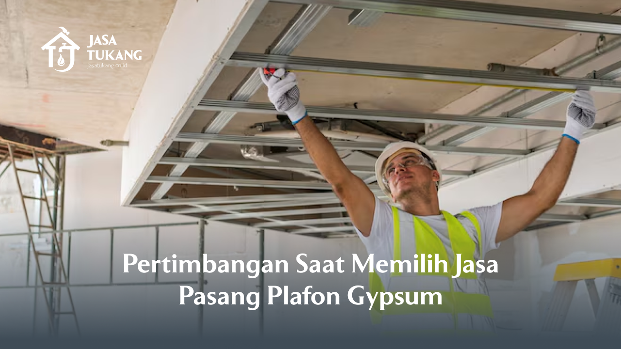 pertimbangan_saat_memilih_jasa_pasang_plafon_gypsum__1x