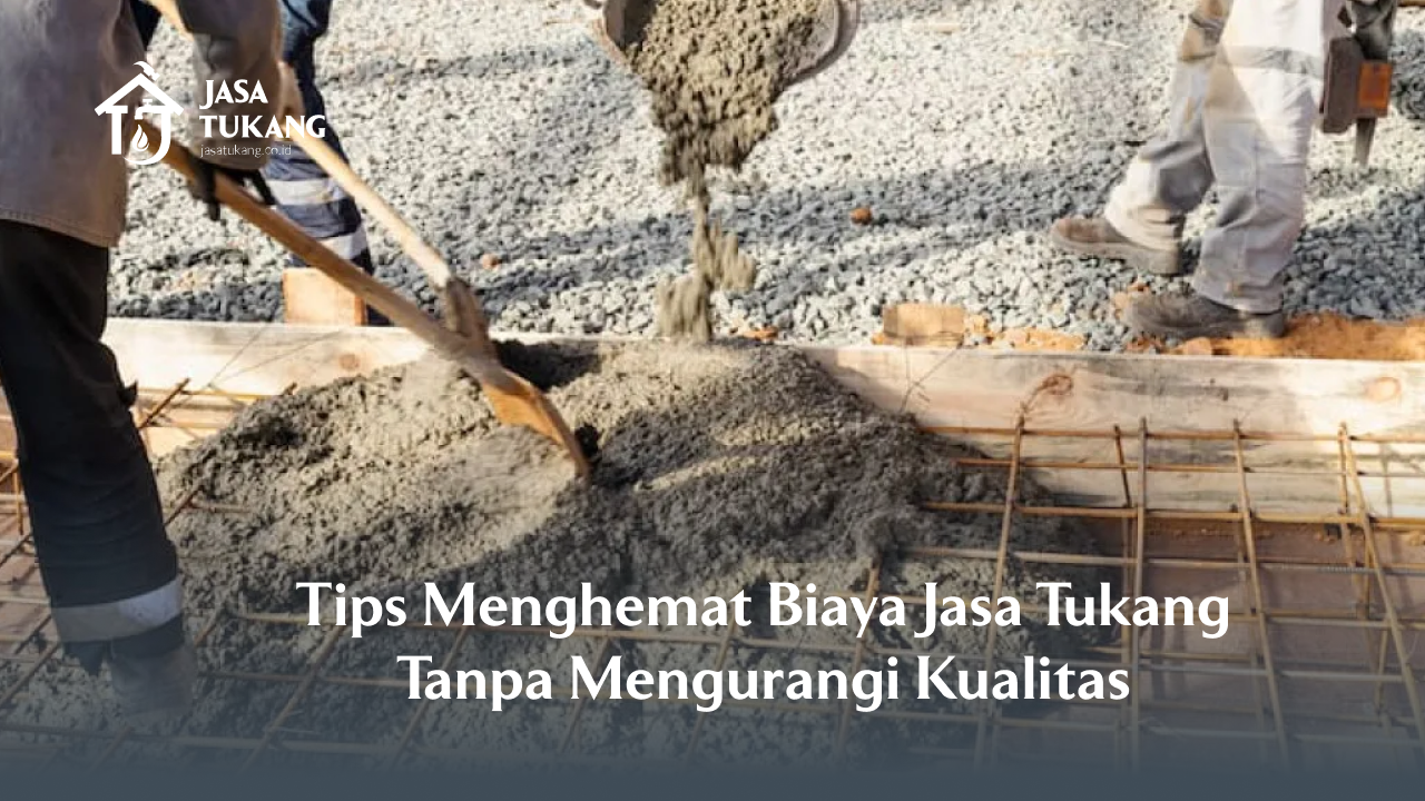 tips_menghemat_biaya_jasa_tukang_tanpa_mengurangi_kualitas_1x