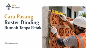Cara Pasang Roster Dinding Rumah Tanpa Retak